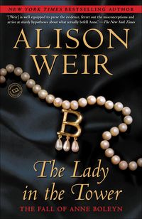 Bild vom Artikel The Lady in the Tower: The Fall of Anne Boleyn vom Autor Alison Weir