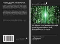Produktbild: La s&iacute;ntesis de nuevos algoritmos para el perfilado CAD de herramientas de corte