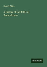 Produktbild: A History of the Battle of Bannockburn