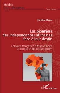 Produktbild: Les pionniers des ind&eacute;pendances africaines face &agrave; leur destin