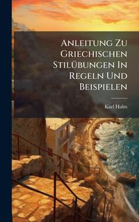 Produktbild: Anleitung Zu Griechischen Stil&Atilde;1/4bungen In Regeln Und Beispielen