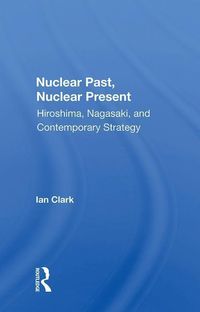 Produktbild: Clark, I: Nuclear Past, Nuclear Present