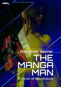 Produktbild: The Manga Man - a Novel Of Neurofuture