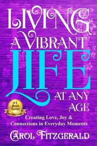 Produktbild: Living a Vibrant Life At Any Age: Creating Love, Joy, & Connections in Everyday Moments