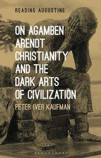 Produktbild: On Agamben, Arendt, Christianity, and the Dark Arts of Civilization