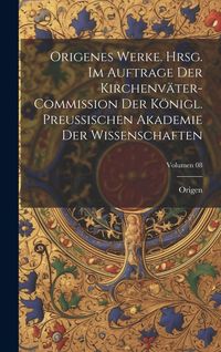 Produktbild: Origenes Werke. Hrsg. im Auftrage der Kirchenv&auml;ter-Commission der K&ouml;nigl. Preussischen Akademie der Wissenschaften; Volumen 08