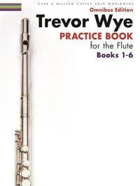 Produktbild: Trevor Wye Practice Book for the Flute: Omnibus Edition Books 1-6 Complete Flute Technique Guide for Beginners and Advanced Players Updated Diagrams, Exercises, and Notation for Flutists