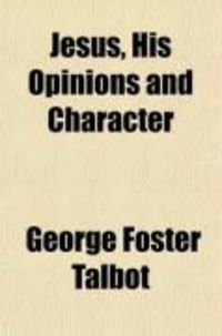 Produktbild: Jesus, His Opinions and Character; The New Testament Studies