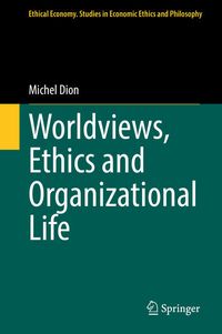 Bild vom Artikel Worldviews, Ethics and Organizational Life vom Autor Michel Dion