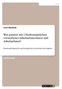 Produktbild: Was passiert mit Urlaubsanspr&uuml;chen verstorbener Arbeitnehmerinnen und Arbeitnehmer?