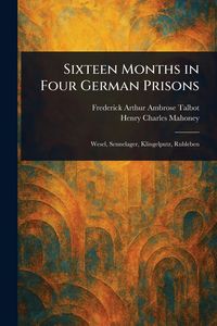 Produktbild: Sixteen Months in Four German Prisons