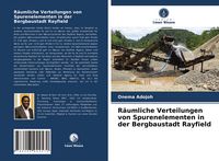 Produktbild: R&auml;umliche Verteilungen von Spurenelementen in der Bergbaustadt Rayfield
