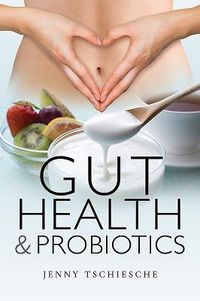 Produktbild: Tschiesche, J: Gut Health and Probiotics