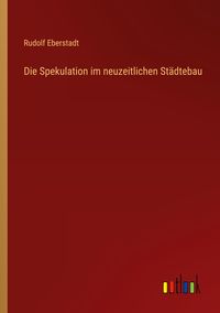 Produktbild: Die Spekulation im neuzeitlichen St&auml;dtebau