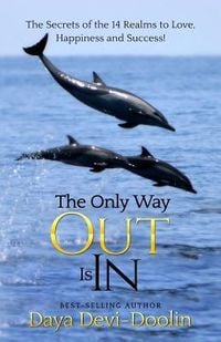 Produktbild: The Only Way Out Is In: The Secrets of the 14 Realms to Love, Happiness and Success