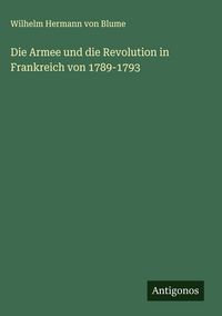 Produktbild: Die Armee und die Revolution in Frankreich von 1789-1793