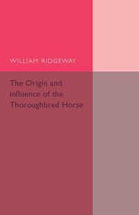 Produktbild: The Origin and Influence of the Thoroughbred Horse