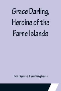 Produktbild: Grace Darling, Heroine of the Farne Islands