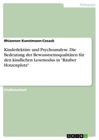 Produktbild: Kinderlekt&uuml;re und Psychoanalyse. Die Bedeutung der Bewusstseinsqualit&auml;ten f&uuml;r den kindlichen Lesemodus in "R&auml;uber Hotzenplotz"