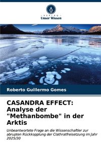 Produktbild: CASANDRA EFFECT: Analyse der "Methanbombe" in der Arktis