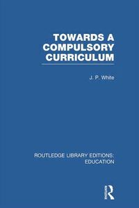 Produktbild: White, J: Towards a Compulsory Curriculum