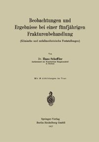 Produktbild: Beobachtungen und Ergebnisse bei einer f&uuml;nfj&auml;hrigen Frakturenbehandlung (Klinische und unfallmedizinische Feststellungen)