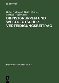 Produktbild: Dienstgruppen und westdeutscher Verteidigungsbeitrag