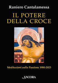 Produktbild: Il potere della croce. Meditazioni sulla Passione 1980-2023