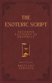 Produktbild: The Esoteric Script Decoding Patterns of Prophecy