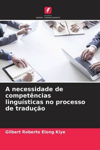 Produktbild: A necessidade de compet&ecirc;ncias lingu&iacute;sticas no processo de tradu&ccedil;&atilde;o
