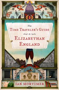 Produktbild: The Time Traveler's Guide to Elizabethan England