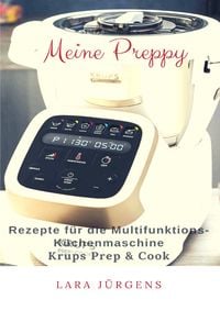 Produktbild: Meine Preppy - Rezepte f&uuml;r die Multifunktions-K&uuml;chenmaschine Krups Prep &amp; Cook