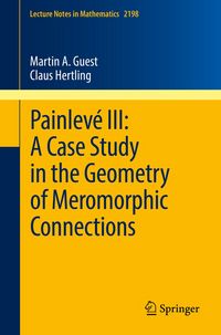 Produktbild: Painlev&eacute; III: A Case Study in the Geometry of Meromorphic Connections