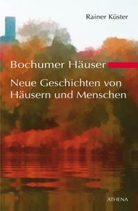 Produktbild: Bochumer H&auml;user - Neue Geschichten von H&auml;usern und Menschen