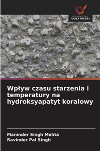 Produktbild: Wp&iquest;yw czasu starzenia i temperatury na hydroksyapatyt koralowy