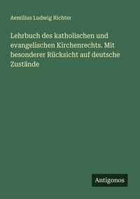 Produktbild: Lehrbuch des katholischen und evangelischen Kirchenrechts. Mit besonderer R&uuml;cksicht auf deutsche Zust&auml;nde