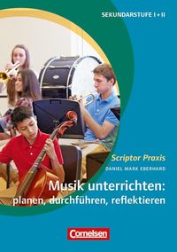 Produktbild: Scriptor Praxis / Musik unterrichten: planen, durchf&uuml;hren, reflektieren