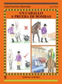 Produktbild: Un caballo a prueba de bombas : gu&iacute;as ecuestres ilustradas