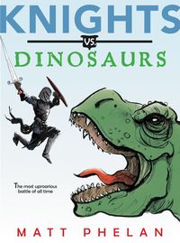 Produktbild: Phelan, M: Knights vs. Dinosaurs