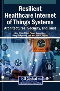 Produktbild: Resilient Healthcare Internet of Things Systems: Architectures, Security, and Trust