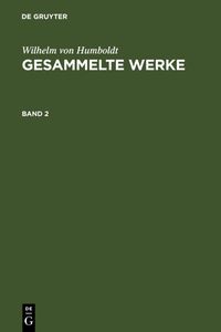 Bild vom Artikel Wilhelm von Humboldt: Gesammelte Werke / Wilhelm von Humboldt: Gesammelte Werke. Band 2 vom Autor Wilhelm Humboldt