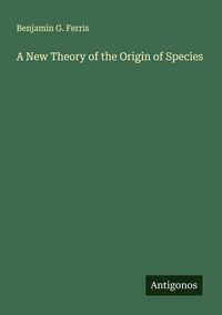 Produktbild: A New Theory of the Origin of Species