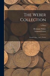 Produktbild: The Weber Collection; Greek Coins ... by L. Forrer; 3, plates