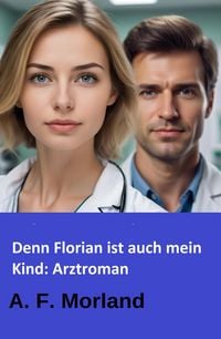 Produktbild: Denn Florian ist auch mein Kind: Arztroman