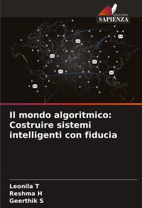 Produktbild: Il mondo algoritmico: Costruire sistemi intelligenti con fiducia