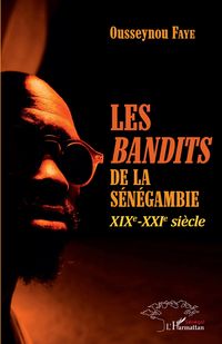 Produktbild: Les <em>bandits </em>de la S&eacute;n&eacute;gambie XIXe -XXIe si&egrave;cle