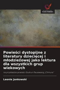 Produktbild: Powie&iquest;ci dystopijne z literatury dzieci&iquest;cej i m&iquest;odzie&iquest;owej jako lektura dla wszystkich grup wiekowych