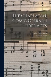 Produktbild: The Charlatan, Comic Opera in Three Acts