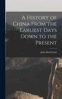 Produktbild: A History of China From the Earliest Days Down to the Present