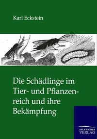 Produktbild: Die Sch&auml;dlinge im Tier- und Pflanzenreich und ihre Bek&auml;mpfung